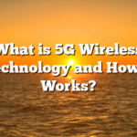 What is 5G Wireless Technology and How it Works?