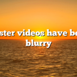 xhamster videos have become blurry
