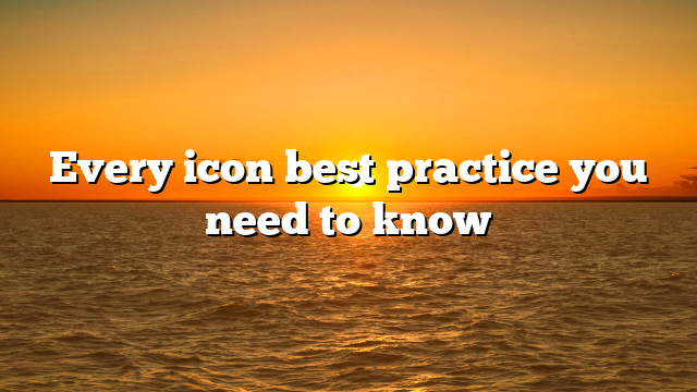 Every icon best practice you need to know