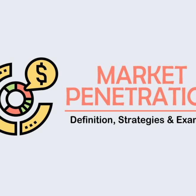 Market Penetration Strategy – Definition, Examples, Pros & Cons