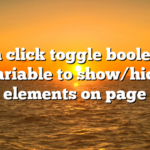 On click toggle boolean variable to show/hide elements on page