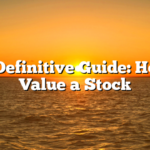 The Definitive Guide: How to Value a Stock
