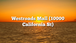 Westroads Mall (10000 California St)